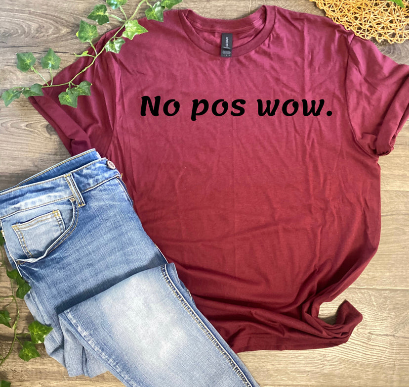 No pos wow, shirt