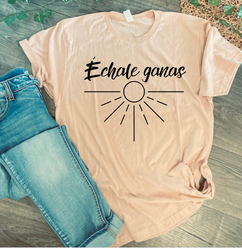 Échale ganas shirt